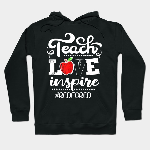 Teach Love Inspire Red For Ed Gift Teacher Supporter Hoodie by Vicenta Aryl